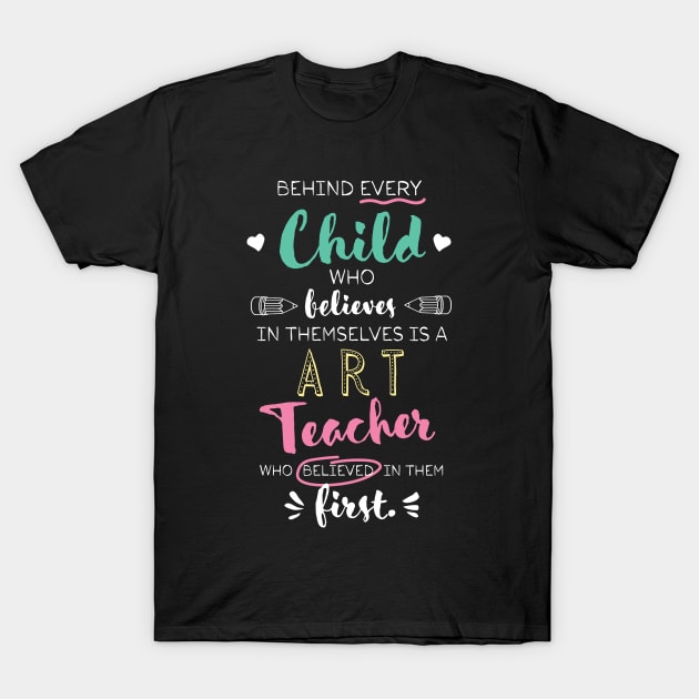 Great Art Teacher who believed - Appreciation Quote T-Shirt by BetterManufaktur